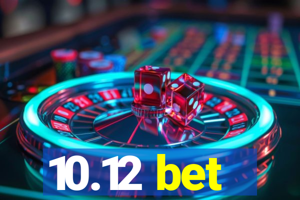 10.12 bet